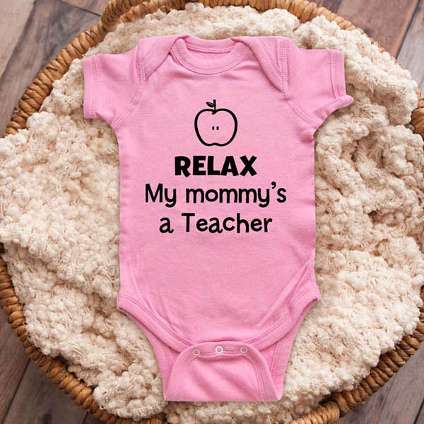 Relax my mommy's a Teacher teaching - funny baby onesie shirt Infant, Toddler & Youth Shirt