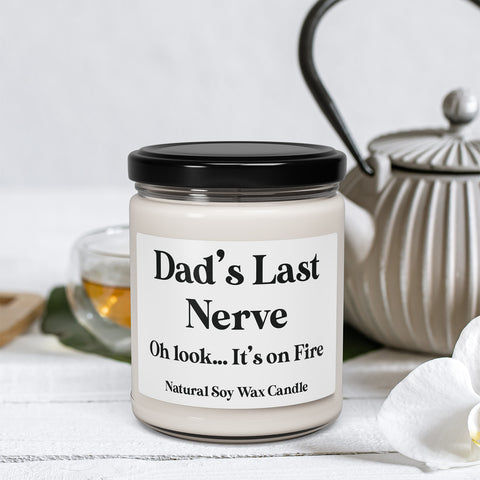 Dad's Last Nerve Oh look... It's on Fire - Funny Quote Candle - 9oz Relaxing Scented Soy Candle | Aromatherapy Gift, Home Decor, Self-Care, Eco-Friendly, Candle Lovers