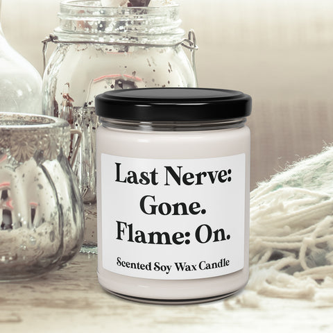 Last Nerve: Gone Flame: On - Funny Quote - 9oz Relaxing Scented Soy Candle | Aromatherapy Gift, Home Decor, Self-Care, Eco-Friendly, Candle Lovers