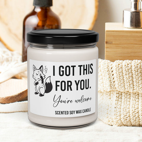 I Got This For you You're Welcome - Funny Quote with Fox Stinky Smell - 9oz Relaxing Scented Soy Candle | Aromatherapy Gift, Home Decor, Self-Care, Eco-Friendly, Candle Lovers