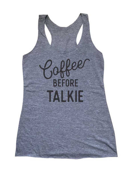 Coffee Before Talkie - Soft Triblend Racerback Tank fitness gym yoga running exercise birthday gift