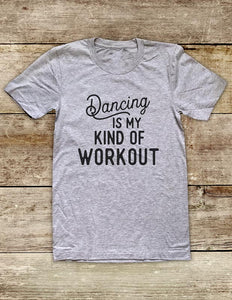 Dancing Is My Kind Of Workout - funny Soft Unisex Men or Women Short Sleeve Jersey Tee Shirt