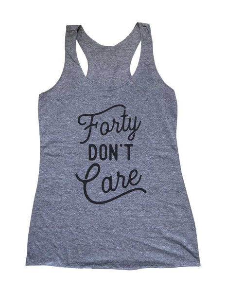 Forty Don't Care - Birthday Party - Soft Triblend Racerback Tank fitness gym yoga running exercise birthday gift