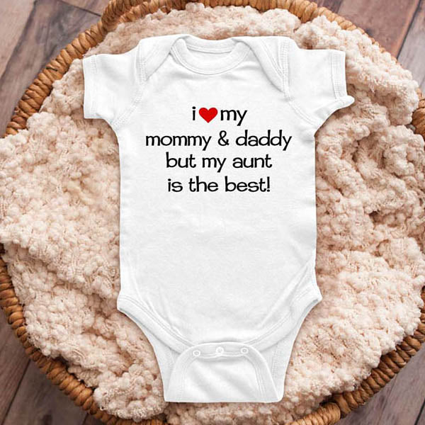 I love my mommy & daddy but my aunt is the best - funny baby onesie shirt Infant, Toddler & Youth Shirt