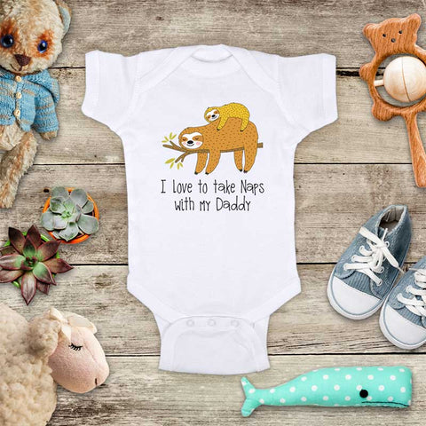 I love to take naps with my Daddy (d2) sloth baby onesie bodysuit Infant Toddler Shirt baby shower gift