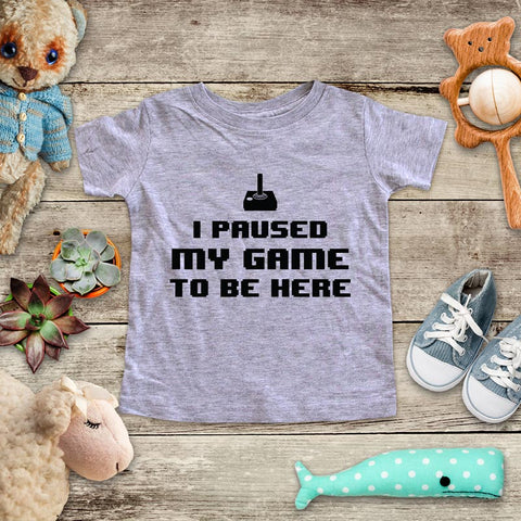 I Paused My Game To Be Here - playing Retro Video game design Baby Onesie Bodysuit, Toddler & Youth Soft Shirt