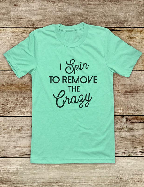 I Spin To Remove The Crazy - Spinning Cycle Fitness Workout Soft Unisex Men or Women Short Sleeve Jersey Tee Shirt