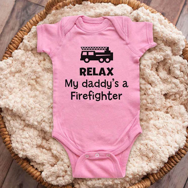 Relax my daddy's a Firefighter - funny baby onesie shirt Infant, Toddler & Youth Shirt