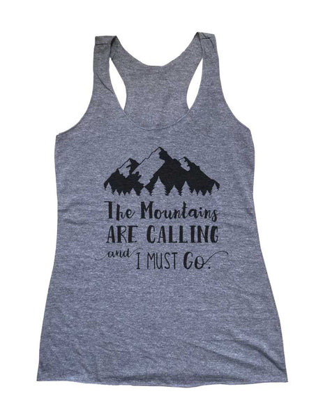 The Mountains Are Calling And I Must Go - Camping Soft Triblend Racerback Tank fitness gym yoga running exercise birthday gift
