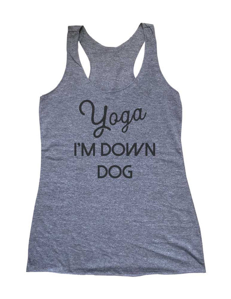 Yoga I'm Down Dog Soft Triblend Racerback Tank fitness gym yoga running exercise birthday gift